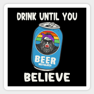 Drink Until You Believe Magnet